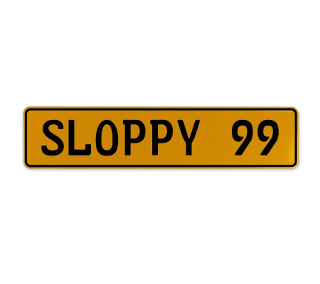 SLOPPY 99  - Yellow Aluminum Street Sign Mancave Euro Plate Name Door Sign Wall