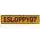 1SLOPPY07  - Yellow Aluminum Street Sign Mancave Euro Plate Name Door Sign Wall