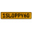 1SLOPPY60  - Yellow Aluminum Street Sign Mancave Euro Plate Name Door Sign Wall
