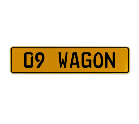 09 WAGON  - Yellow Aluminum Street Sign Mancave Euro Plate Name Door Sign Wall