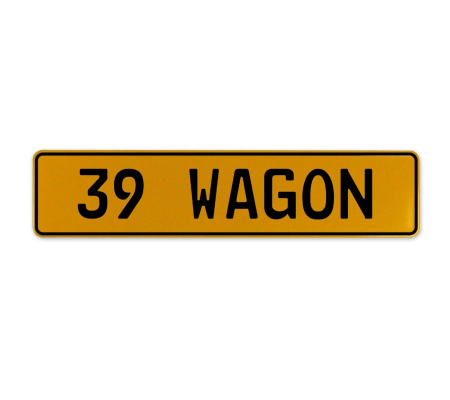 39 WAGON  - Yellow Aluminum Street Sign Mancave Euro Plate Name Door Sign Wall