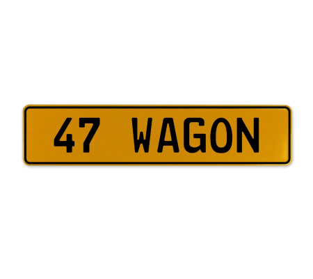 47 WAGON  - Yellow Aluminum Street Sign Mancave Euro Plate Name Door Sign Wall
