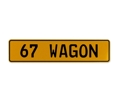 67 WAGON  - Yellow Aluminum Street Sign Mancave Euro Plate Name Door Sign Wall