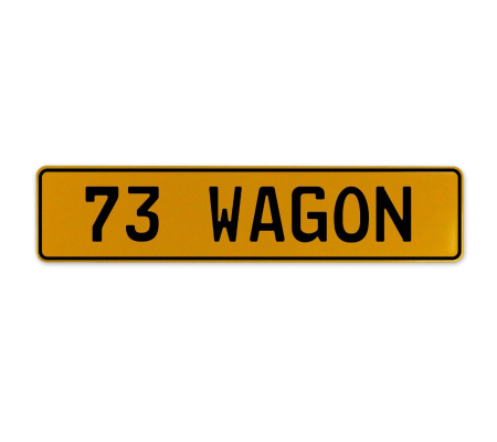 73 WAGON  - Yellow Aluminum Street Sign Mancave Euro Plate Name Door Sign Wall
