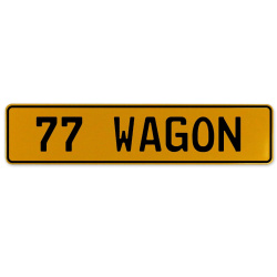 77 WAGON  - Yellow Aluminum Street Sign Mancave Euro Plate Name Door Sign Wall