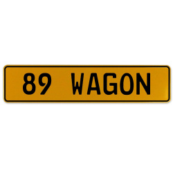89 WAGON  - Yellow Aluminum Street Sign Mancave Euro Plate Name Door Sign Wall