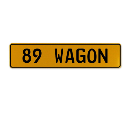 89 WAGON  - Yellow Aluminum Street Sign Mancave Euro Plate Name Door Sign Wall