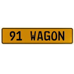 91 WAGON  - Yellow Aluminum Street Sign Mancave Euro Plate Name Door Sign Wall