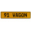 91 WAGON  - Yellow Aluminum Street Sign Mancave Euro Plate Name Door Sign Wall