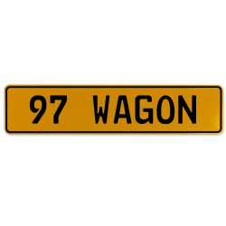 97 WAGON  - Yellow Aluminum Street Sign Mancave Euro Plate Name Door Sign Wall