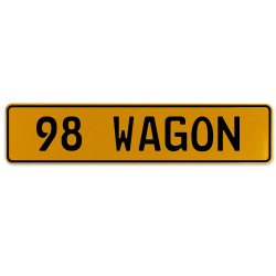 98 WAGON  - Yellow Aluminum Street Sign Mancave Euro Plate Name Door Sign Wall