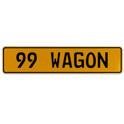 99 WAGON  - Yellow Aluminum Street Sign Mancave Euro Plate Name Door Sign Wall