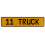 11 TRUCK  - Yellow Aluminum Street Sign Mancave Euro Plate Name Door Sign Wall