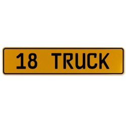 18 TRUCK  - Yellow Aluminum Street Sign Mancave Euro Plate Name Door Sign Wall