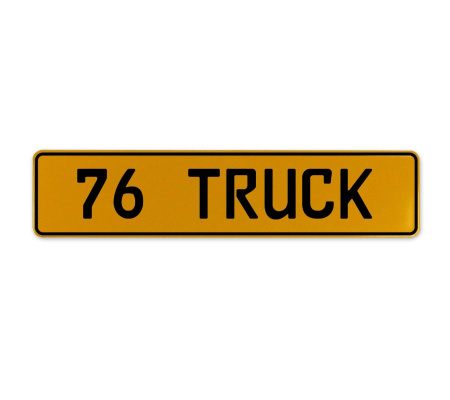 76 TRUCK  - Yellow Aluminum Street Sign Mancave Euro Plate Name Door Sign Wall