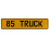 85 TRUCK  - Yellow Aluminum Street Sign Mancave Euro Plate Name Door Sign Wall