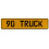 90 TRUCK  - Yellow Aluminum Street Sign Mancave Euro Plate Name Door Sign Wall
