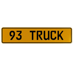 93 TRUCK  - Yellow Aluminum Street Sign Mancave Euro Plate Name Door Sign Wall