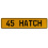 45 HATCH  - Yellow Aluminum Street Sign Mancave Euro Plate Name Door Sign Wall