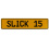 SLICK 15  - Yellow Aluminum Street Sign Mancave Euro Plate Name Door Sign Wall