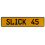 SLICK 45  - Yellow Aluminum Street Sign Mancave Euro Plate Name Door Sign Wall