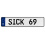 SICK 69  - White Aluminum Street Sign Mancave Euro Plate Name Door Sign Wall